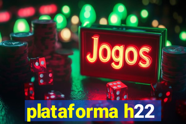 plataforma h22